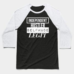 INDEPENDENT |  HUSTLER | SELFMADE | LEGIT Baseball T-Shirt